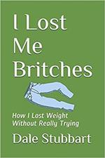 I Lost Me Britches: How I Lost Weight Without Really Trying