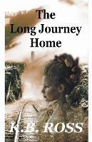 The Long Journey Home - K B Ross - cover