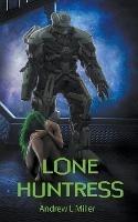 Lone Huntress - Andrew L Miller,Patti Petrone Miller - cover