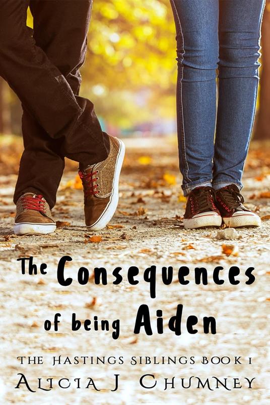 The Consequences of Being Aiden - Alicia J. Chumney - ebook