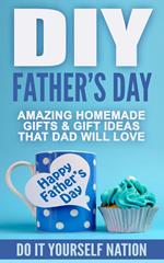 DIY Father's Day : Amazing Homemade - Gifts, & Gift Ideas, That Dad Will Love