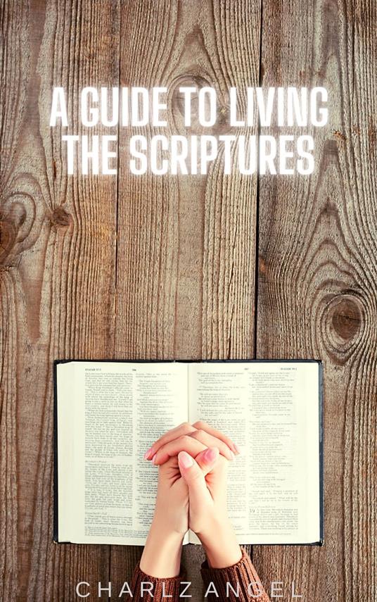 A Guide to Living the Scriptures
