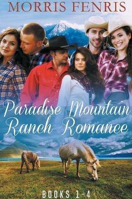 Paradise Mountain Ranch Romance - Morris Fenris - cover