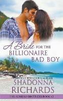A Bride for the Billionaire Bad Boy - Shadonna Richards - cover