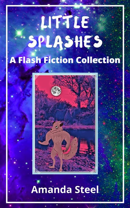 Little Splashes: A Flash Fiction Collection