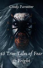 16 True Tales of Fear & Fright