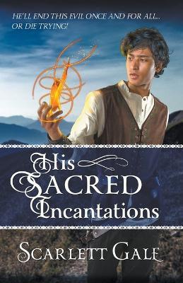 His Sacred Incantations - Scarlett Gale - cover