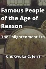 Famous People of the Age of Reason: The Enlightenment Era