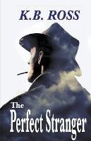 The Perfect Stranger - K B Ross - cover