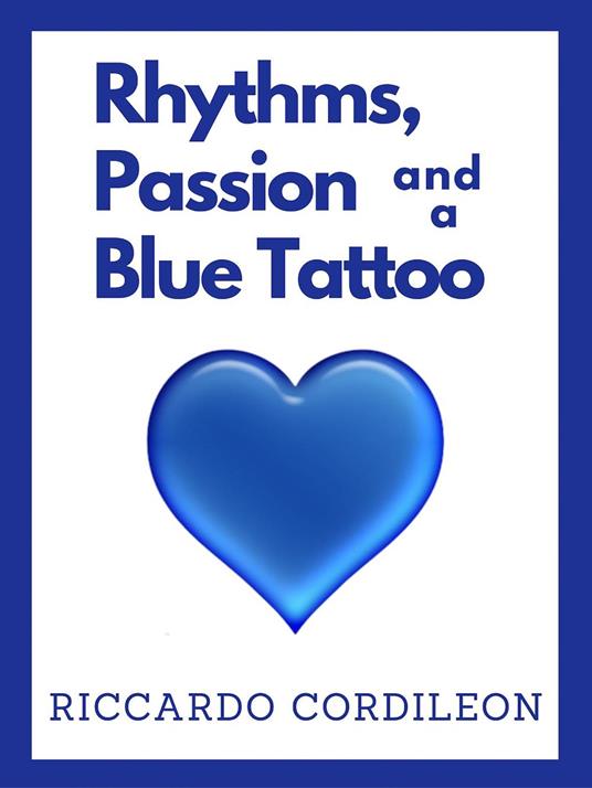 Rhythms, Passion and a Blue Tattoo