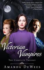 Victorian Vampires: The Complete Trilogy