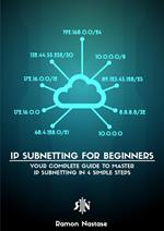 IPv4 Subnetting for Beginners: Your Complete Guide to Master IP Subnetting in 4 Simple Steps