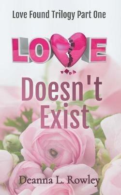 Love Doesn't Exist - Deanna L Rowley - cover
