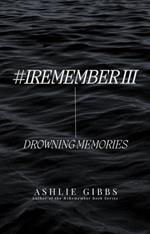 #iRememberIII Drowning Memories