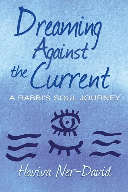 Dreaming Against the Current: A Rabbi's Soul Journey