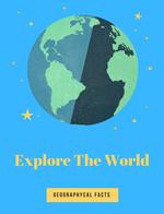 Explore The World Geographycal Facts