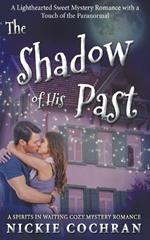 The Shadow of His Past: A Sweet Mystery Romance