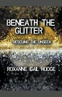 Beneath The Glitter - Roxanne Gail Hodge - cover