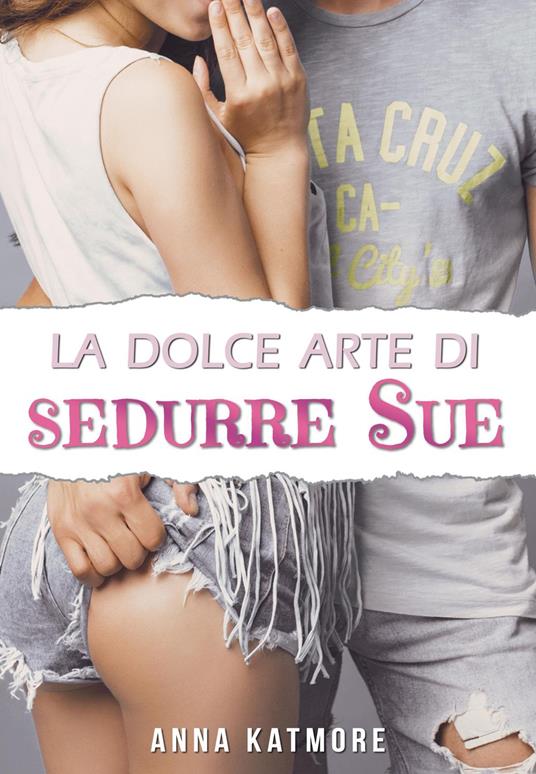 La dolce arte di sedurre Sue - Anna Katmore - ebook