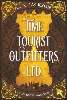 Time Tourist Outfitters, Ltd., A Time Travel Adventure - C N Jackson,Christy Nicholas - cover