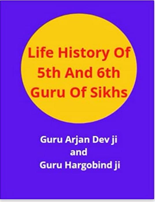 Life History Of 5th and 6th Guru of Sikhs