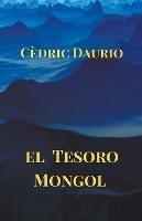 El Tesoro Mongol - Cedric Daurio - cover
