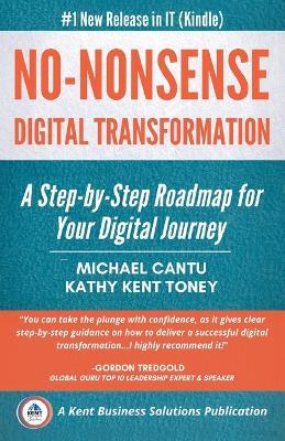 No-Nonsense Digital Transformation: A Step-By-Step Roadmap For Your Digital Journey - Michael Cantu,Kathy Kent Toney - cover