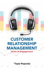 Customer Relationship Management: Rules of Engagement