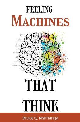 Feeling Machines That Think - Bruce Q Msimanga - cover