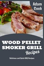 Wood Pellet Smoker Grill Recipes: Delicious and Quick BBQ Recipes