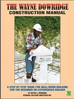 Wayne Dowridge Construction Manual
