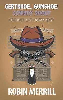 Gertrude, Gumshoe: Cowboy Shoot - Robin Merrill - cover