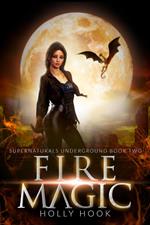 Fire Magic [Supernaturals Underground, Book 2]