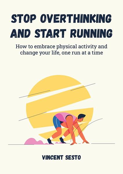 Stop Overthinking and Start Running