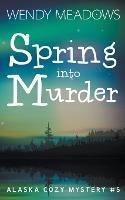 Spring into Murder - Wendy Meadows - cover
