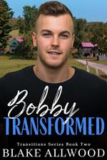 Bobby Transformed