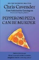 Pepperoni Pizza Can Be Murder - Chris Cavender - cover