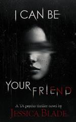 I Can Be Your Friend