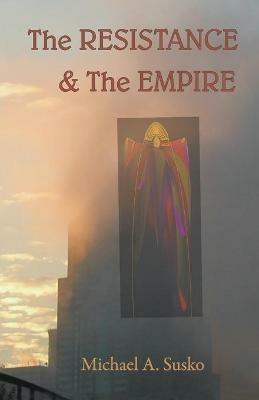The Resistance & the Empire - Michael A Susko - cover