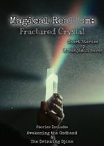 Magical Realism: Fractured Crystal