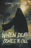 When Death Comes to Call - Edwin J Stokirmas - cover
