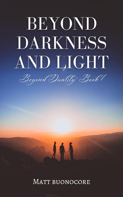 Beyond Darkness and Light