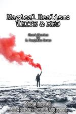 Magical Realism: White & Red