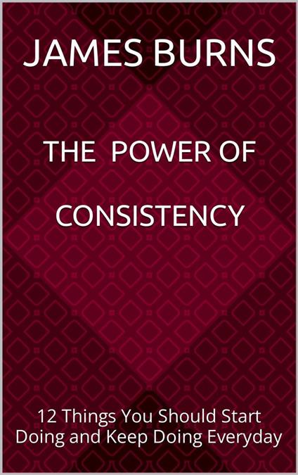 The Power Of Consistency
