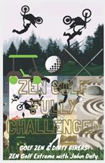 Zen Golf. Fully Challenged. Golf Zen & Dirty Bikers. Zen Extreme Golf With John Doty. FMX Zen Polo