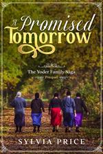 A Promised Tomorrow (The Yoder Family Saga Prequel)