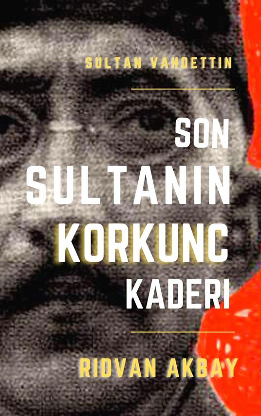 Son Sultanin Korkunc Kaderi - Ridvan Akbay - ebook