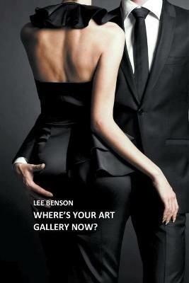 Where's Your Art Gallery Now? - Lee Benson - cover