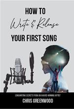 How To Write & Release Your First Song: Songwriting Secrets From An Award Winning Artist