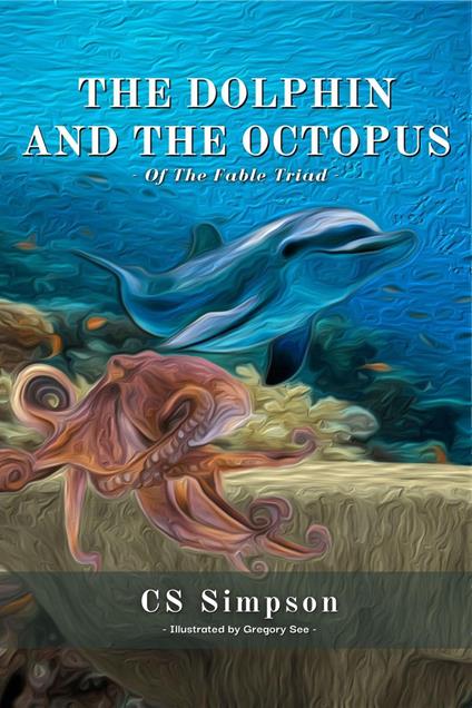 The Dolphin and the Octopus: A Fable